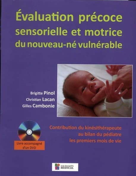 Évaluation précoce sensorielle et motrice du nouveau-né vulnérable : contribution du kinésithérapeute au bilan du pédiatre les premiers mois de la vie
