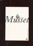 Musset : textes de Nisard, Sainte-Beuve, Lamartine, Paul de Musset, Laprade, Vitet, Taine, Gautier, Zola, Bourget, Brunetière, Lanson
