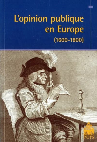 L'opinion publique en Europe : 1600-1800 (nouveauté)