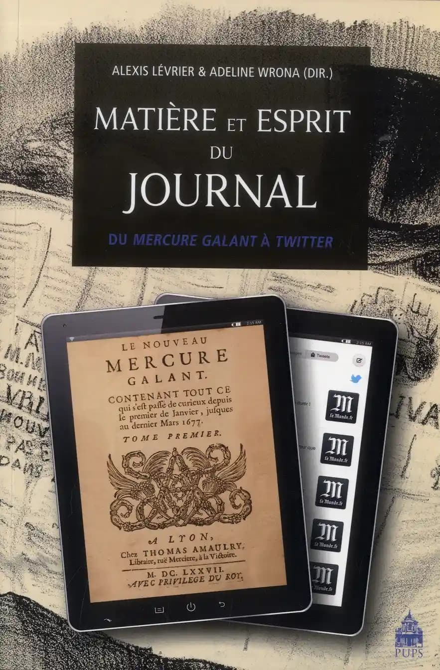 Matière et esprit du journal : du "Mercure galant" à Twitter