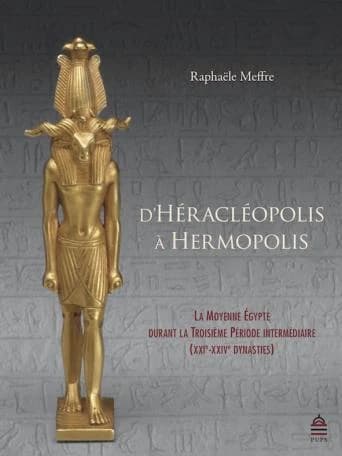 D'Héracléopolis à Hermopolis : la moyenne Égypte durant la troisième période intermédiaire, XXIe-XXIVe dynasties