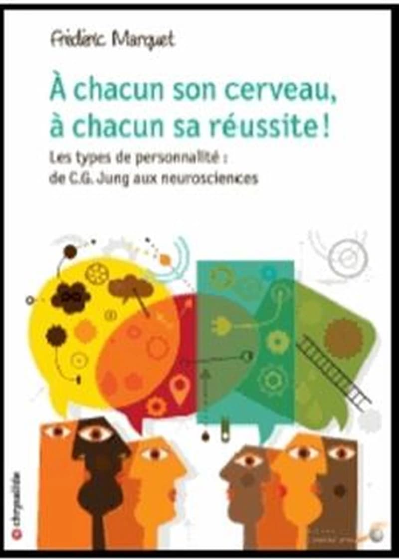 À chacun son cerveau, à chacun sa réussite ! : les types de personnalité, de C. G. Jung aux neurosciences