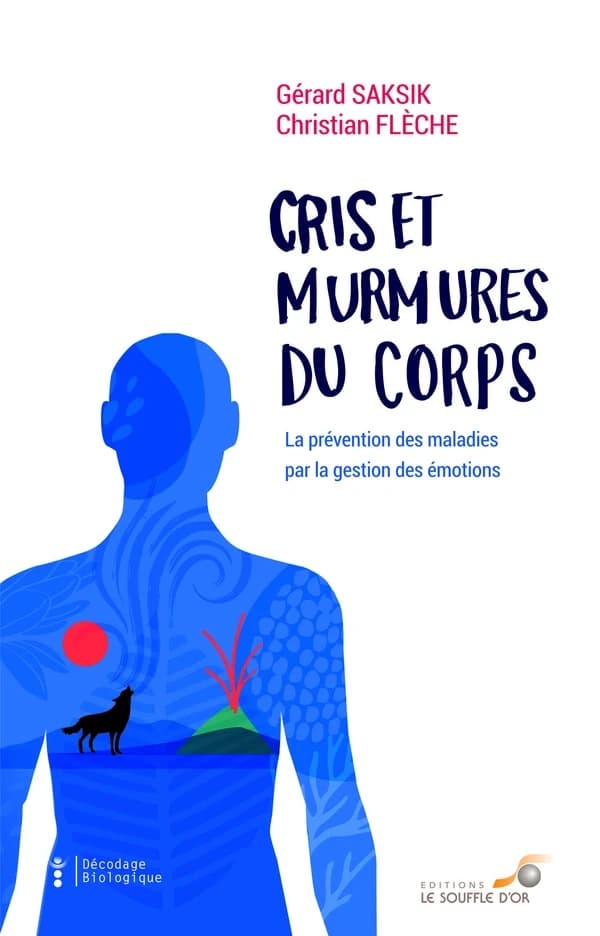 Cris et murmures du corps : la prévention des maladies par la gestion des émotions