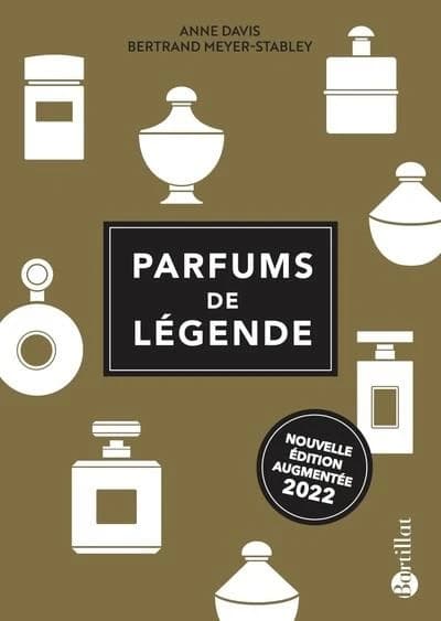 Parfums de légende (Nouvelle éd. augmentée) Anne Davis, Bertrand Meyer-Stabley