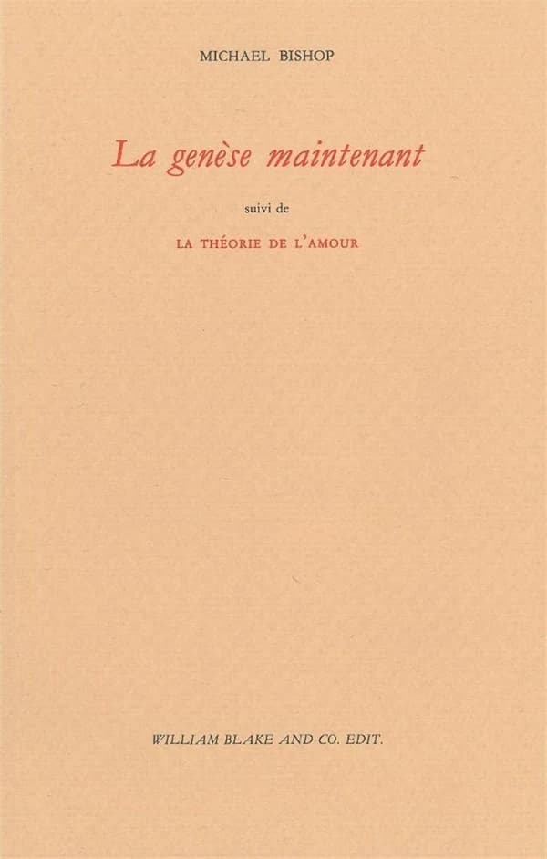 La genèse maintenant ; suivi de La théorie de l'amour