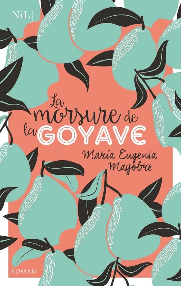 La morsure de la goyave : roman