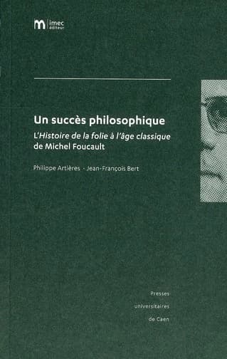 Un succès philosophique : l'"Histoire de la folie à l'âge classique" de Michel Foucault