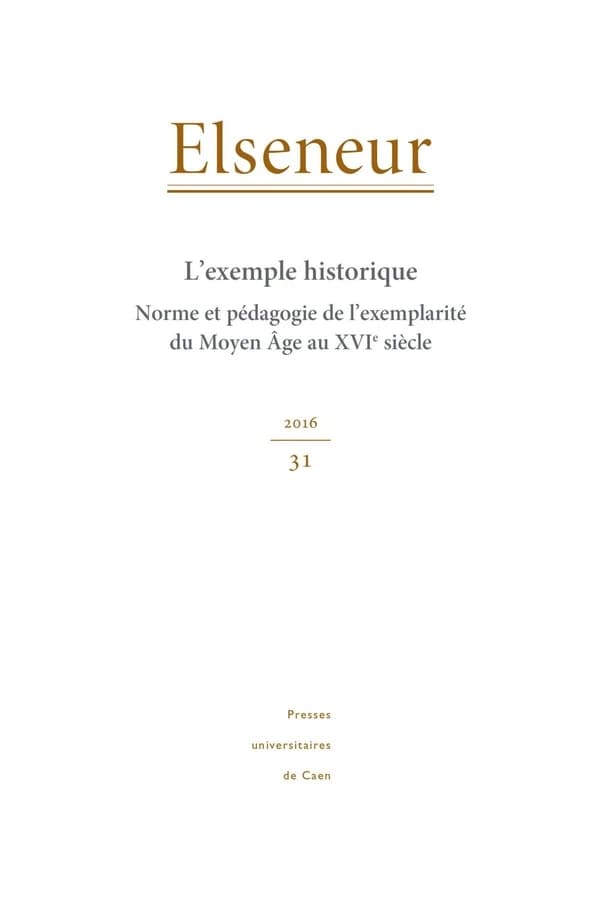 L'exemple historique : norme et pédagogie de l'exemplarité du Moyen Age au XVIe siècle