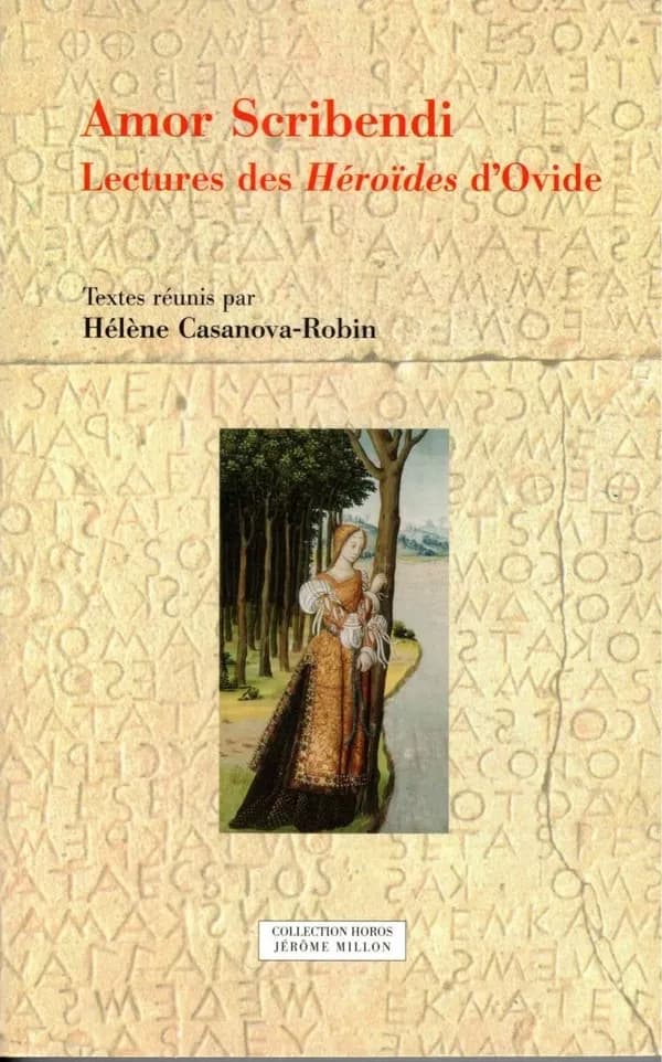 "Amor scribendi" : lectures des "Héroïdes" d'Ovide
