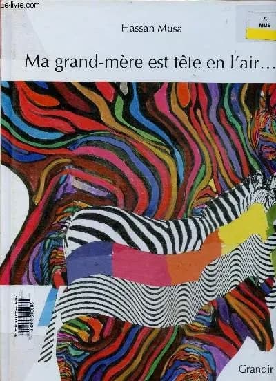Ma grand-mère est tête en l'air : douze devinettes visuelles en français, anglais et arabe