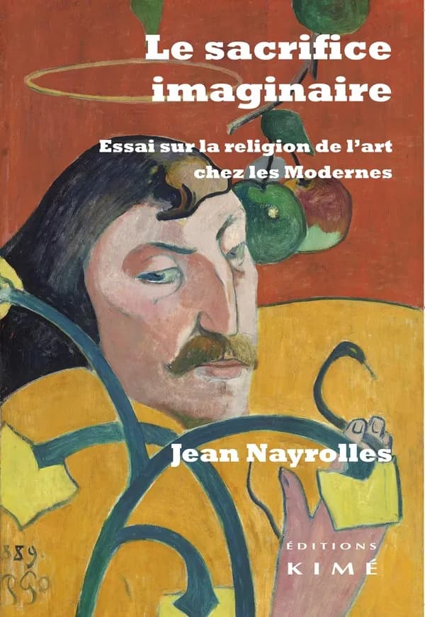Le sacrifice imaginaire : essai sur la religion de l'art chez les modernes