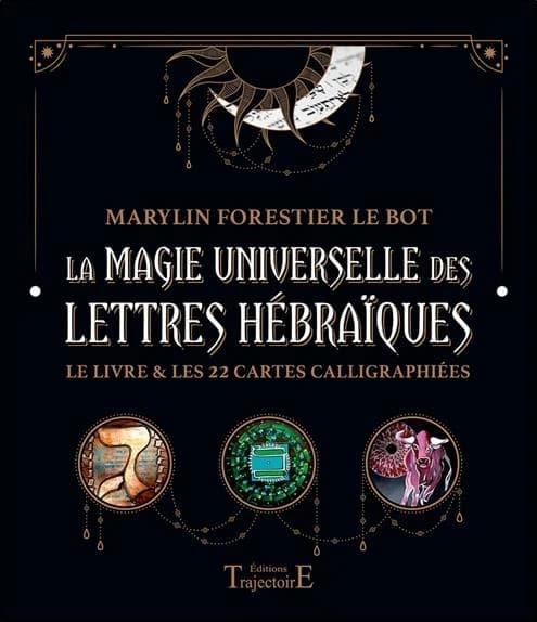 La magie universelle des lettres hébraïques : le livre & les 22 cartes calligraphiées