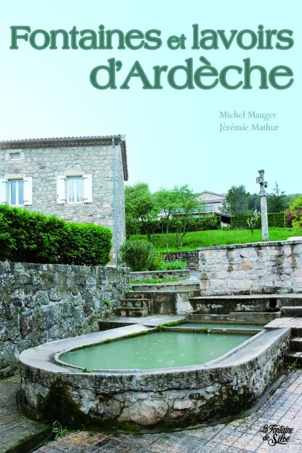 Mémoire d'eau : fontaines et lavoirs d'Ardèche