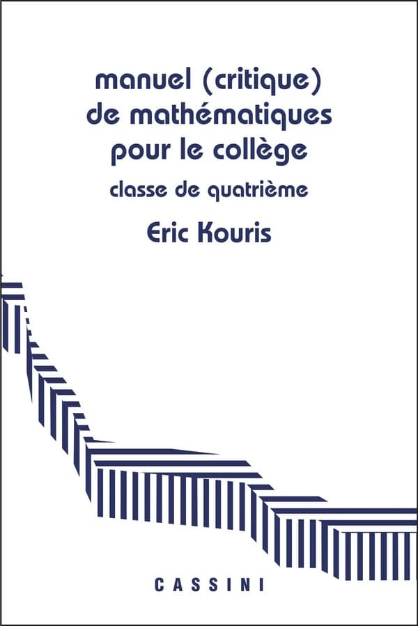Manuel (critique) de mathématiques pour le collège Classe de 4e : Démontrer, rédiger, calculer