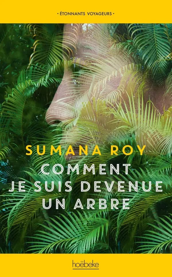 Comment je suis devenue un arbre : Sumana Roy