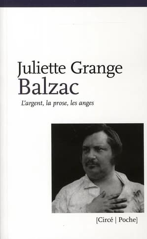 Balzac : l'argent, la prose, les anges