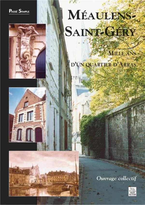 Méaulens-Saint-Géry : mille ans d'un quartier d'Arras