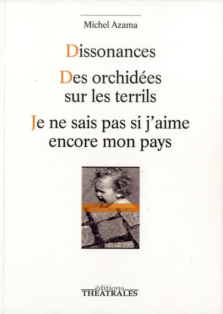 Dissonances ; Des orchidées sur les terrils ; Je ne sais pas si j'aime encore mon pays