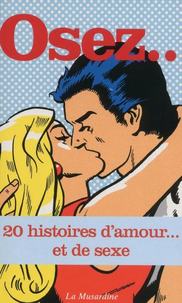 Osez 20 histoires d'amour et de sexe