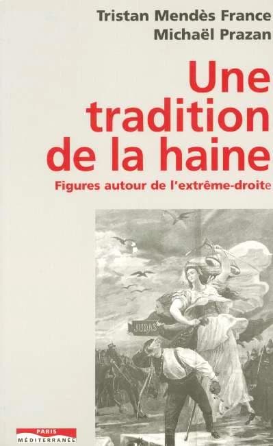 Une tradition de la haine : figures autour de l'extrême-droite