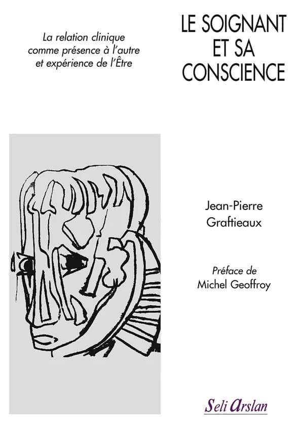 Le soignant et sa conscience : la relation clinique comme présence à l'autre et expérience de l'Être