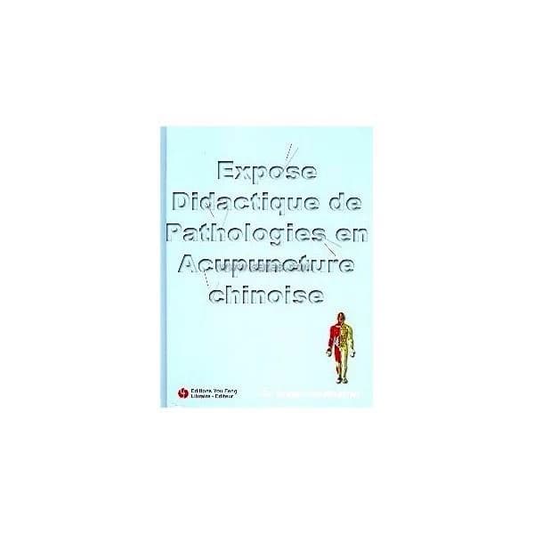 Exposé didactique de pathologies en acupuncture chinoise