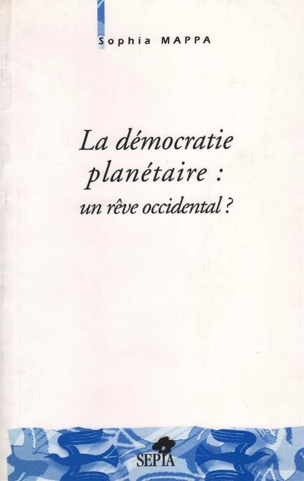 La démocratie planétaire, un rêve occidental ?