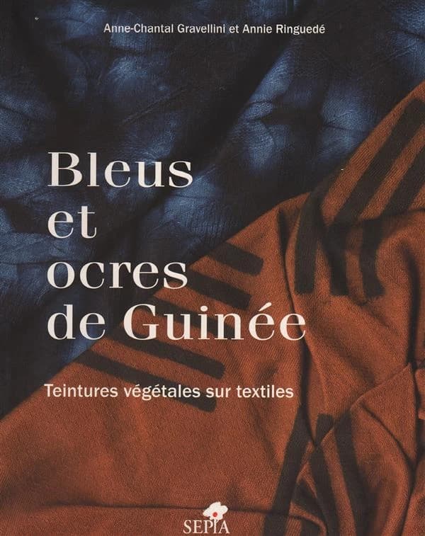 Bleus et ocres de Guinée : teintures végétales sur textiles