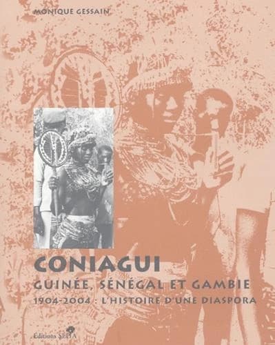 Coniagui, Guinée, Sénégal et Gambie : 1904-2004, l'histoire d'une diaspora
