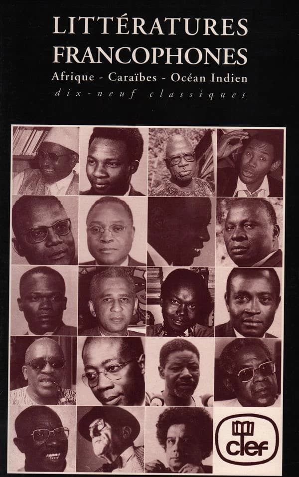 Littératures francophones : Afrique, Caraïbes, Océan Indien ; dix-neuf classiques