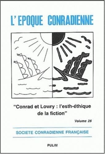 "Conrad et Lowry, l'esth-éthique de la fiction" : actes du colloque