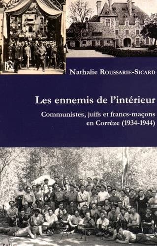 Les ennemis de l'intérieur : communistes, Juifs et francs-maçons en Corrèze, 1934-1944