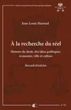 À la recherche du réel : histoire du droit, des idées politiques, économie, ville et culture : recueil d'articles