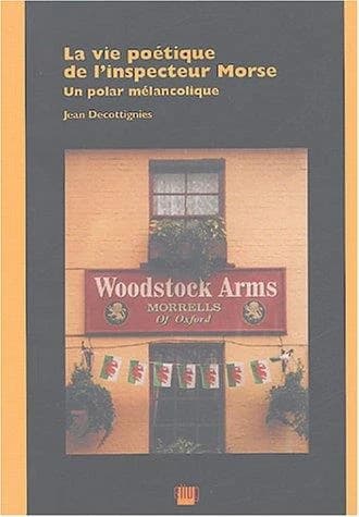 La vie poétique de l'inspecteur Morse : un polar mélancolique : fiction
