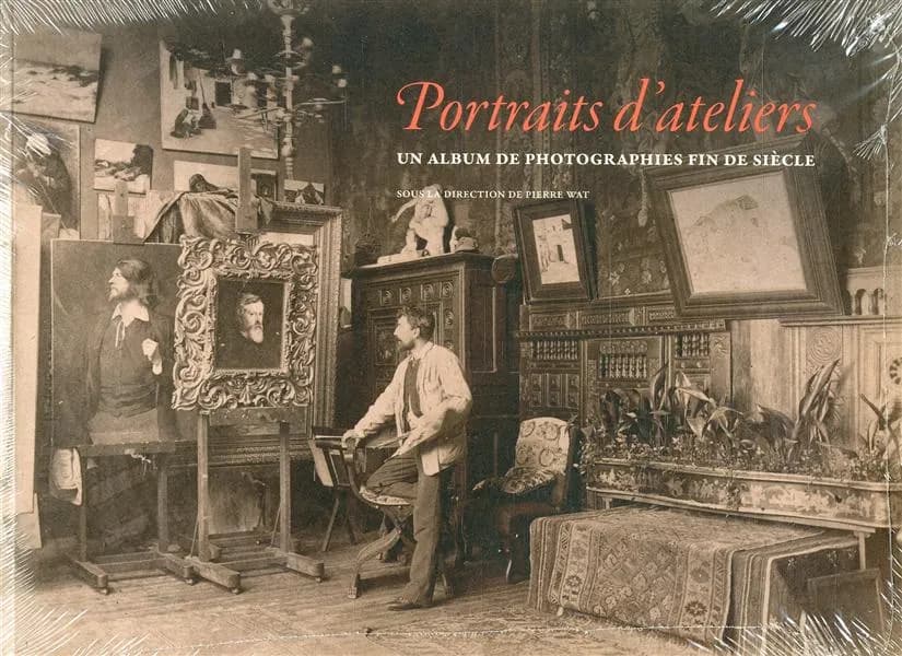 Portraits d'ateliers : un album de photographies fin de siècle