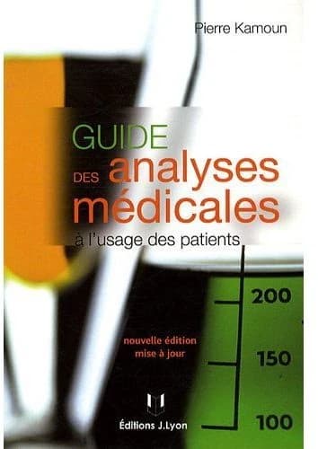 Guide des analyses médicales à l'usage des patients (2e éd.) Pr Pierre Kamoun