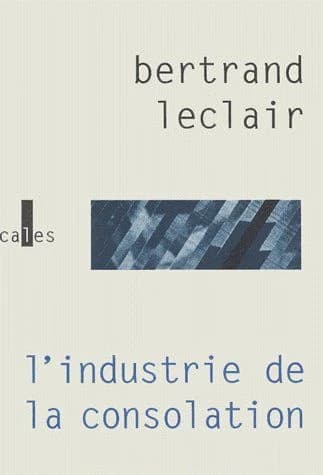 L'industrie de la consolation : la littérature face au "cerveau global"