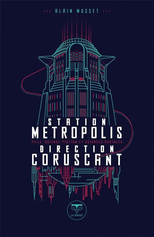 Station Metropolis, direction Coruscant : ville, science-fiction et sciences sociales