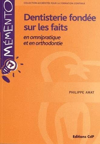 Dentisterie fondée sur les faits : en omnipratique et en orthodontie