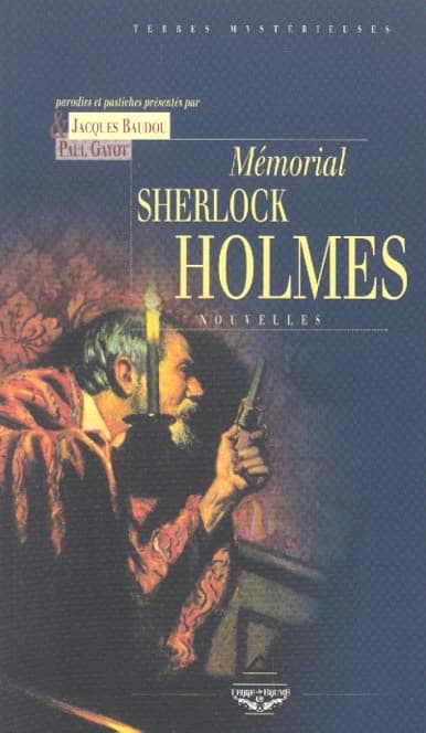 Mémorial Sherlock Holmes : nouvelles (Éd. rev., augm. et corr.) anthologie présentée par Jacques Baudou et Paul Gayot