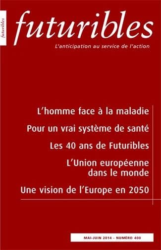 Futuribles n.400 : l'homme face à la maladie ; pour un vrai système de santé ; les 40 ans de Futuribles ; l'Union européenne dans le monde ; une vision de l'Europe en 2050