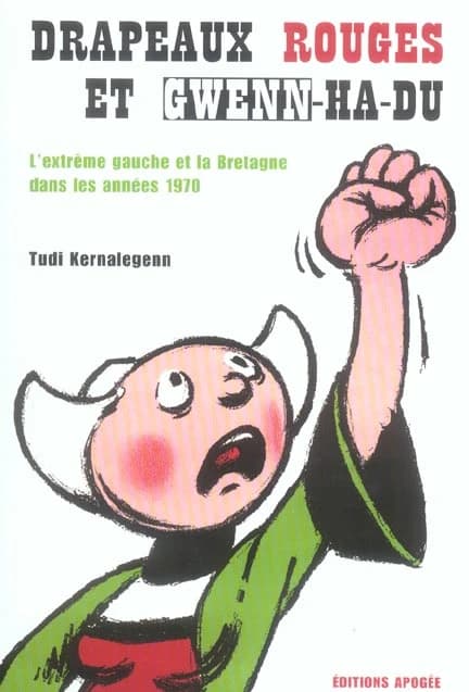 Drapeaux rouges et Gwenn-ha-du : l'extrême gauche et la Bretagne dans les années 1970