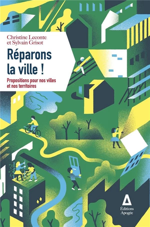 Réparons la ville! : propositions pour nos villes et nos territoires
