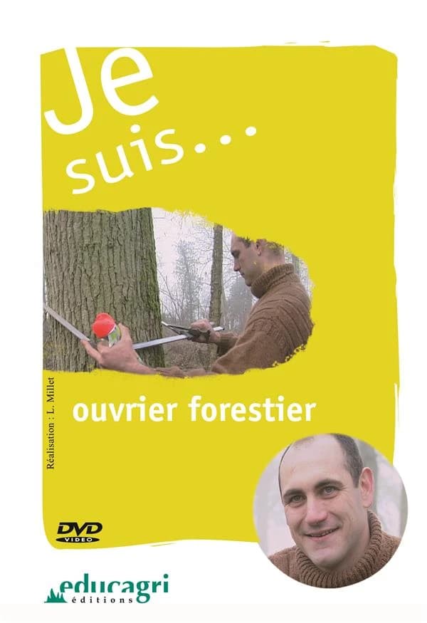 Je suis... : ouvrier forestier