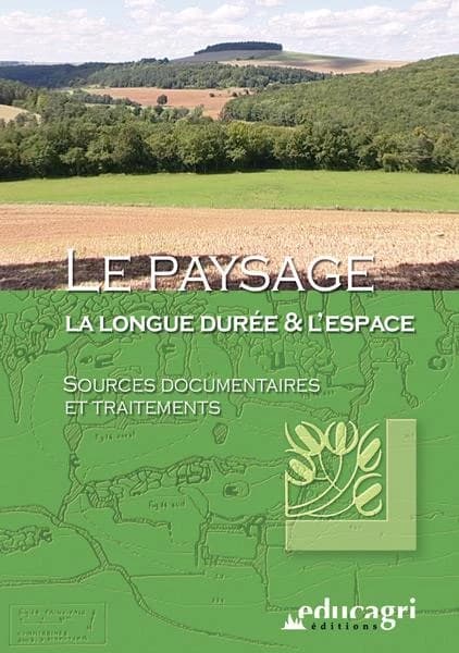 Le paysage : la longue durée et l'espace. Sources documentaires et traitements
