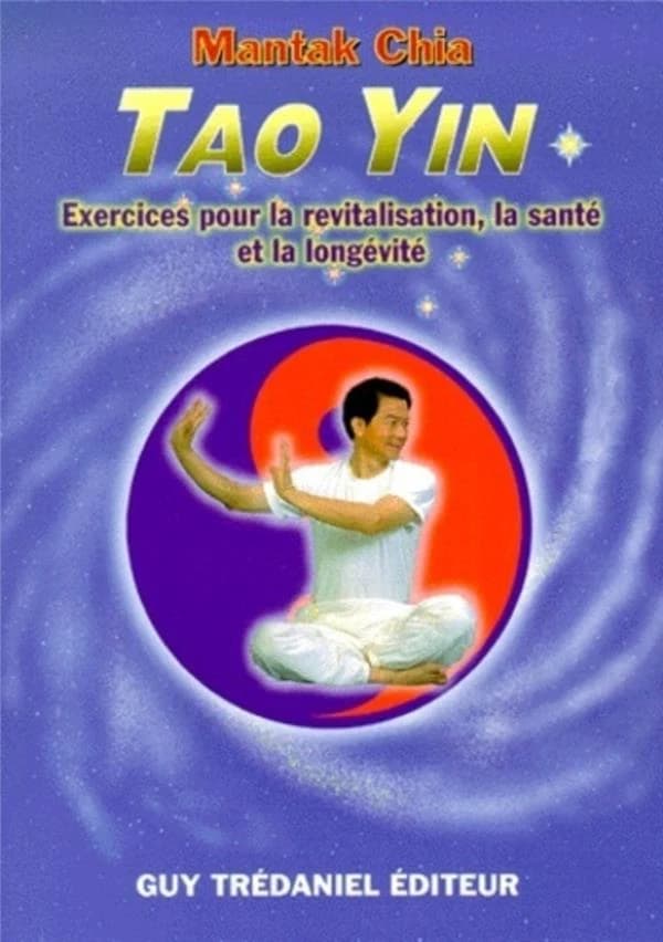 Tao Yin : exercices pour la revitalisation, la santé et la longévité