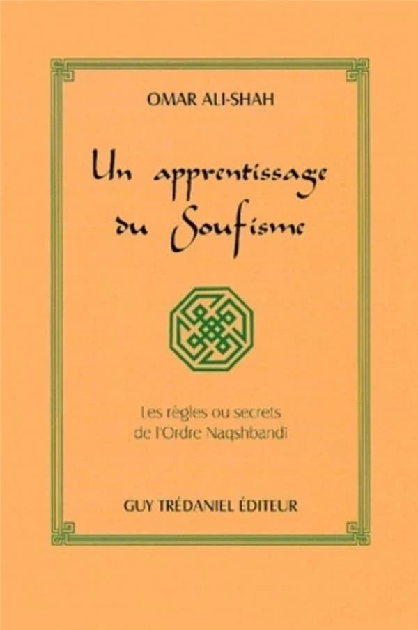 Un apprentissage du soufisme : les règles ou secrets de l'ordre Naqshbandi