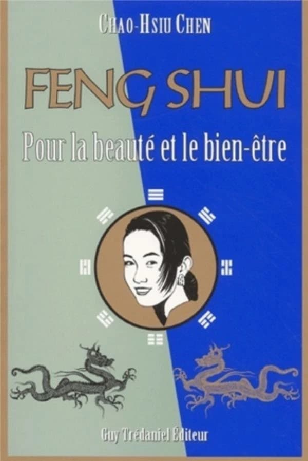 Le feng shui : pour la beauté et le bien-être : connaissance secrète des Chinois pour l'harmonie et l'éternelle jeunesse