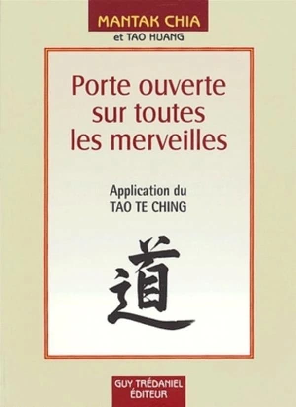 Porte ouverte sur toutes les merveilles : application du Tao te ching : pour entrer dans les mystères de la vie et au-delà