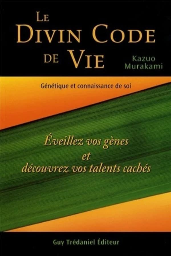 Le divin code de vie : génétique et connaissance de soi : éveillez vos gènes et découvrez vos talents cachés